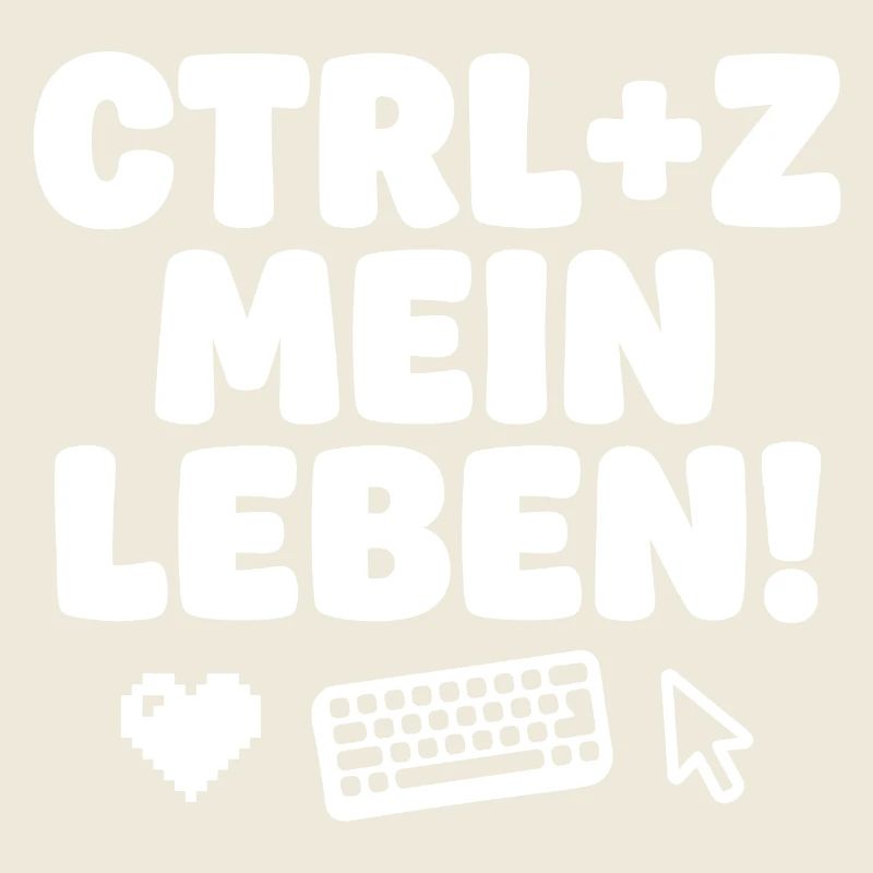 Ctrl Z Mein Leben Tech-Humor