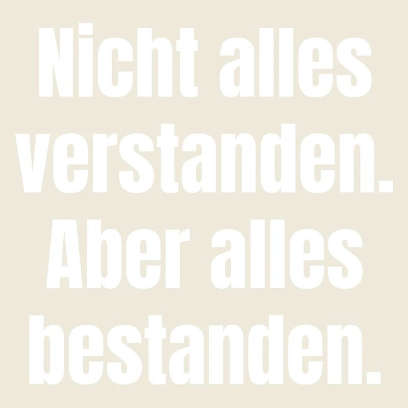 Nicht alles verstehen, aber bestehen