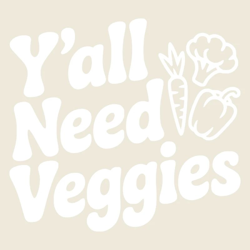 Y'all Need Veggies