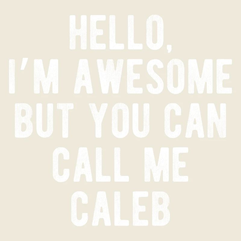 Hello I’m Awesome Call Me Caleb Funny Quote