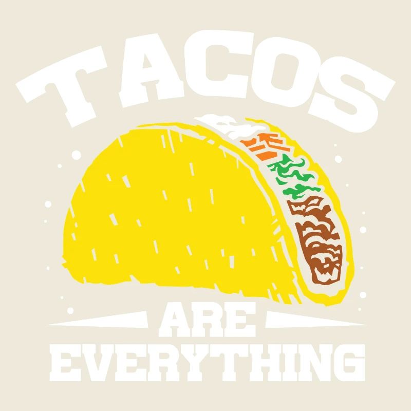 tacos are everything