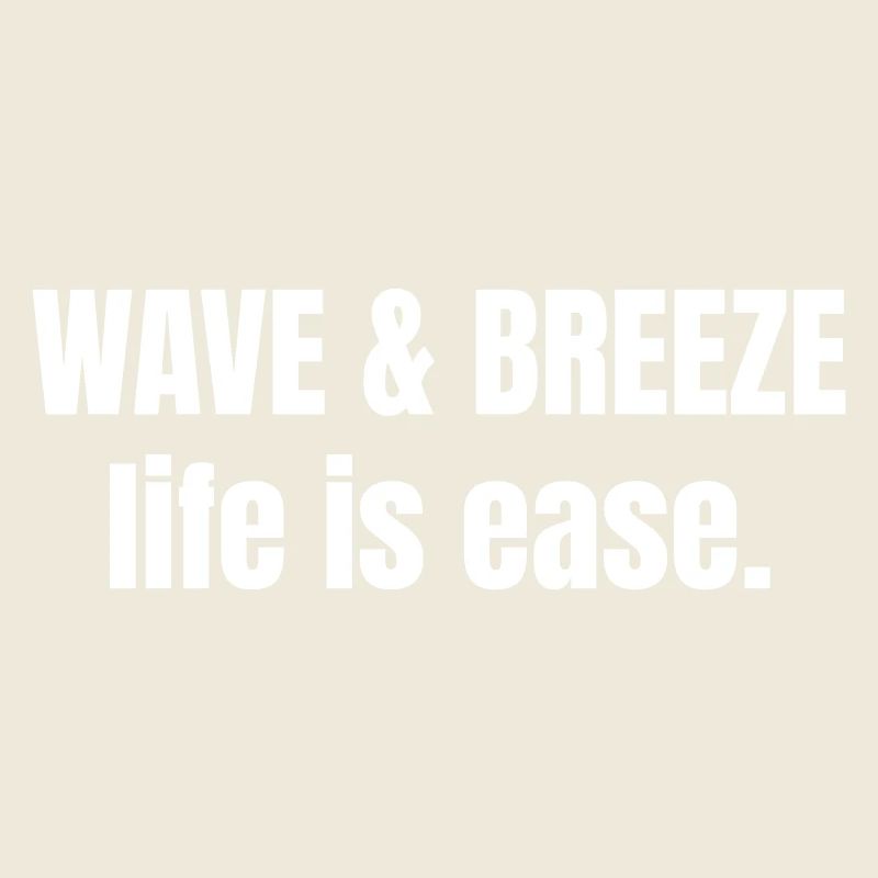 Wave and Breeze life is ease.