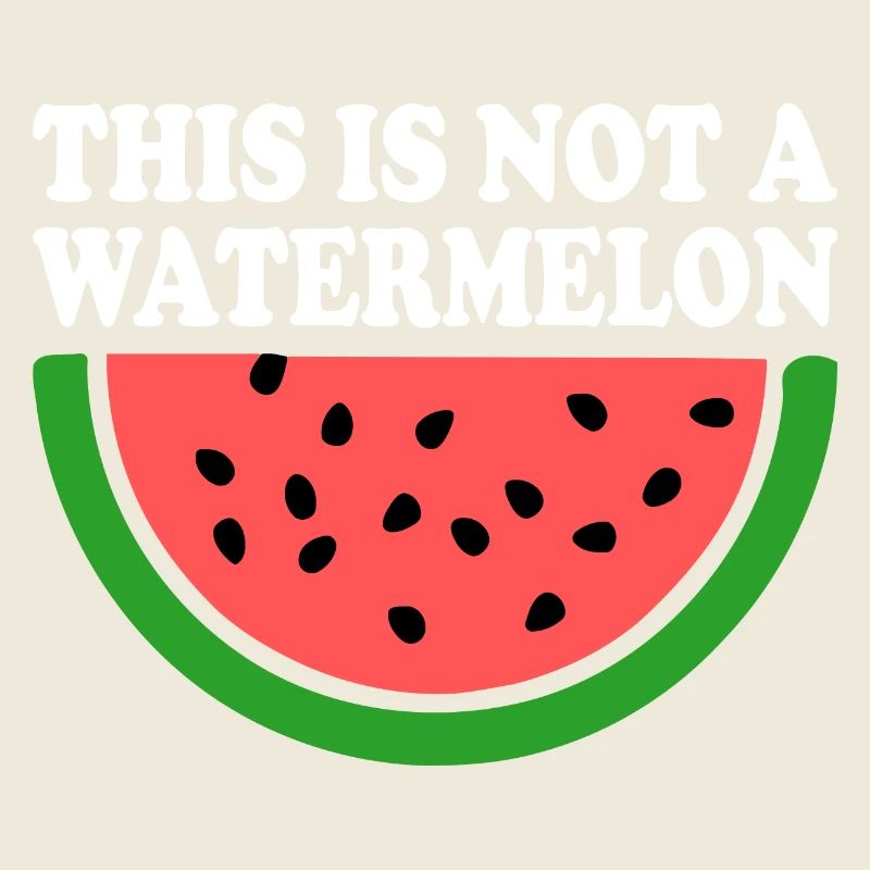 THIS IS NOT A WATERMELON