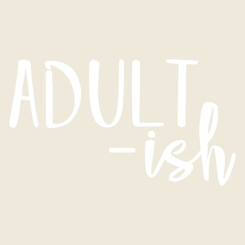 Adulte-ish Drôle Relatable Humour Déclaration