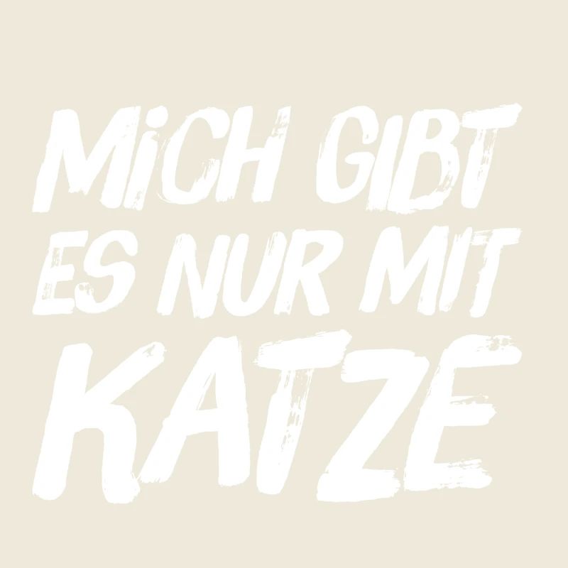 Katzen TShirt - Mich gibt es nur mit KATZE