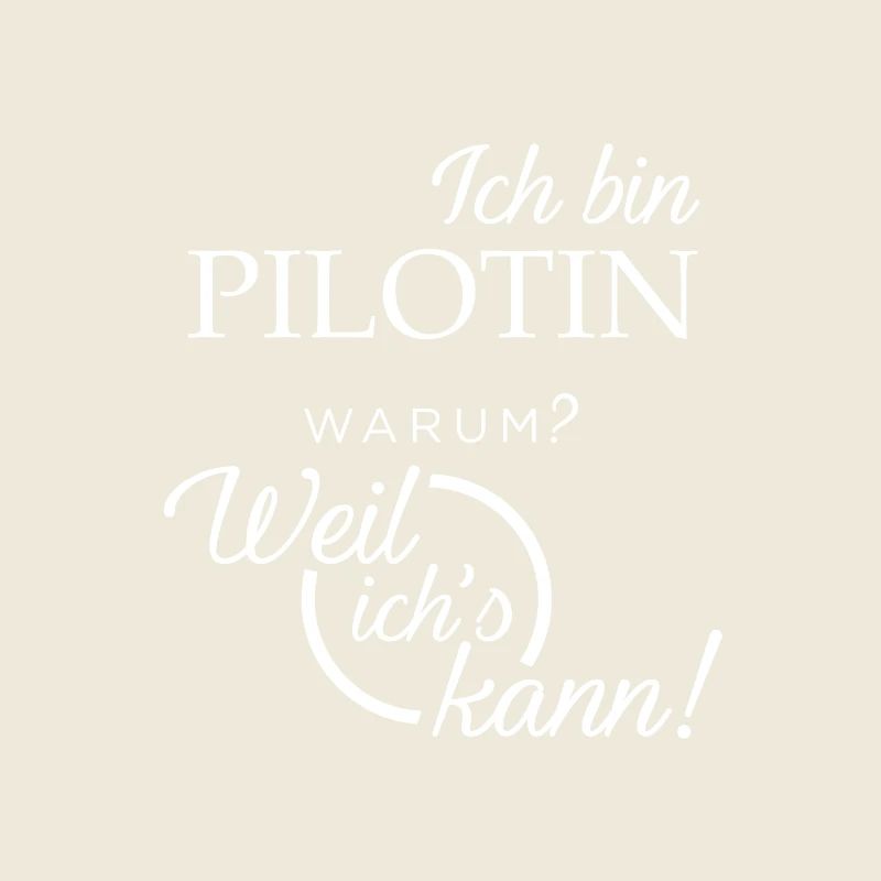 Ich bin Pilotin. Warum? Weil ichs kann!