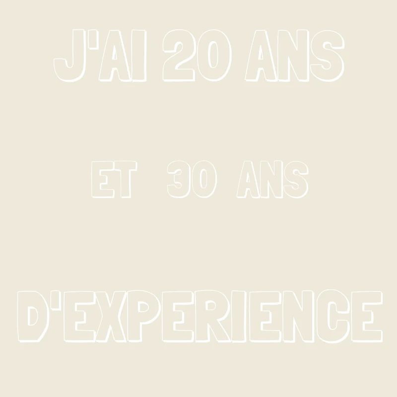 J'AI 20 ANS ET 30 ANS D'EXPERIENCE