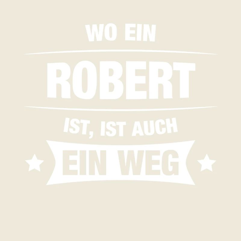 ROBERT Spruch Geschenkidee Geburtstag Witzig Cool