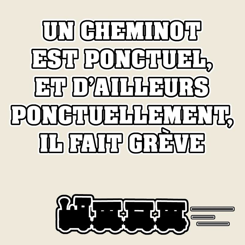 UN CHEMINOT EST PONCTUEL, ET D'AILLEURS...
