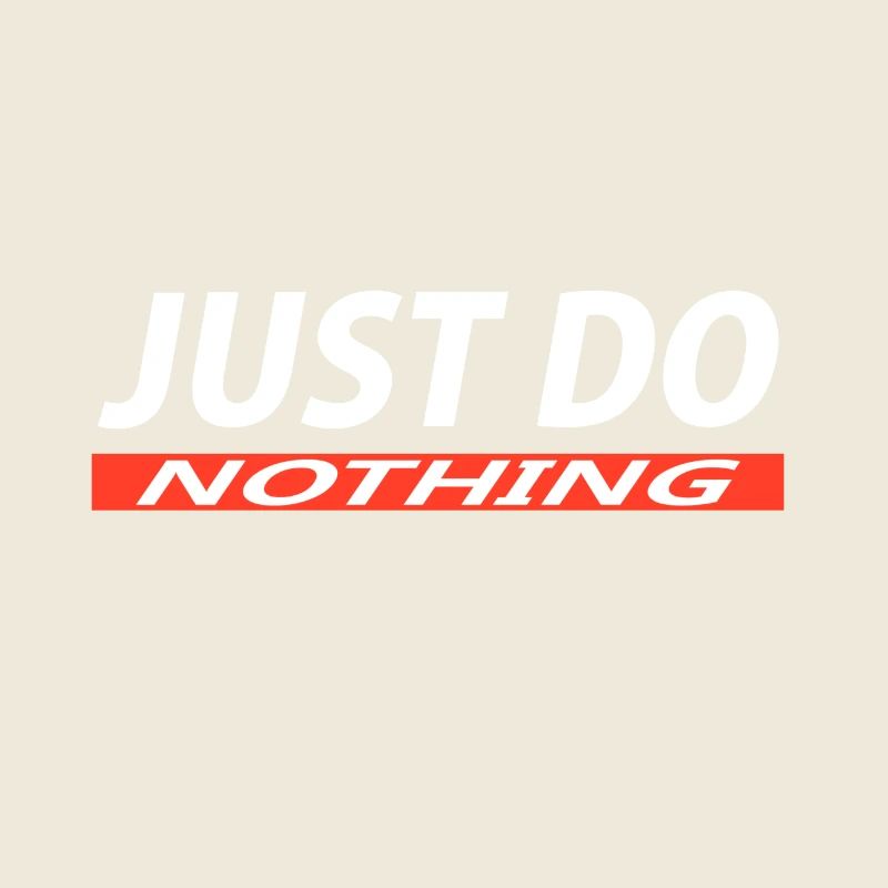 Just do nothing
