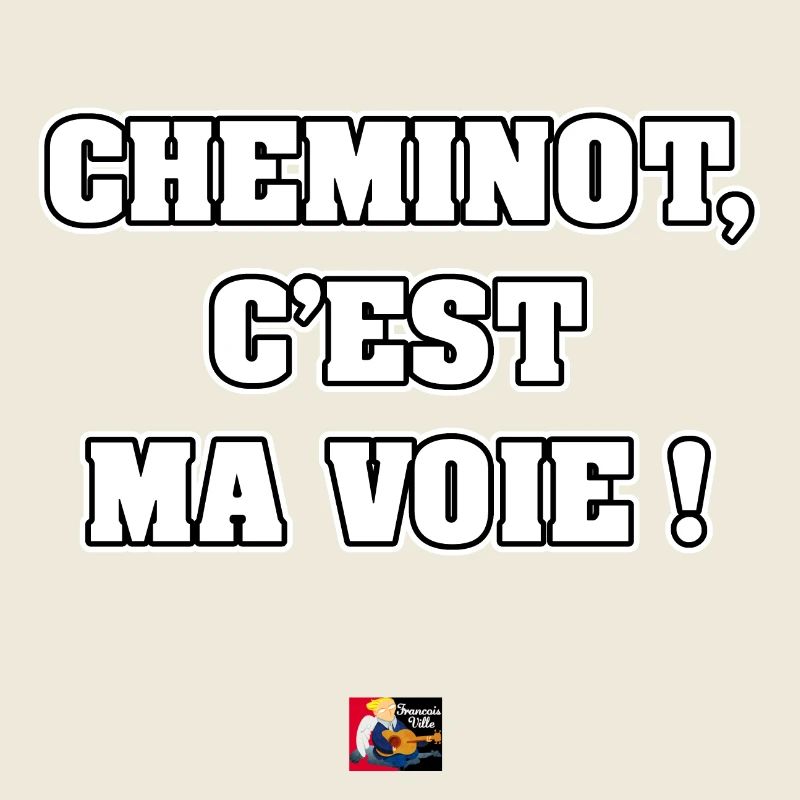CHEMINOT, C'EST MA VOIE ! - JEUX DE MOTS