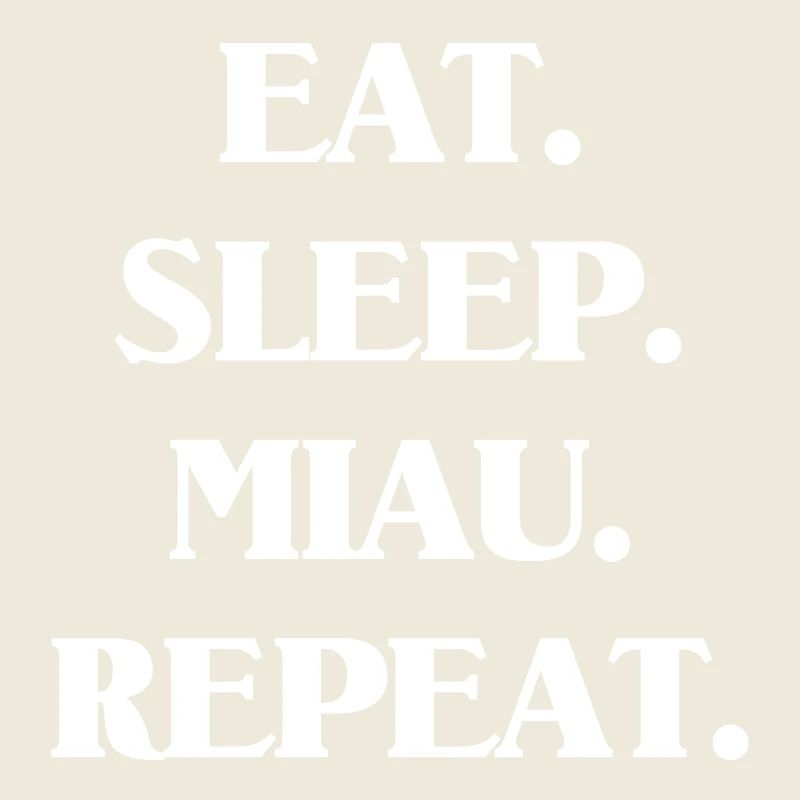 Eat. Sleep. Miau.