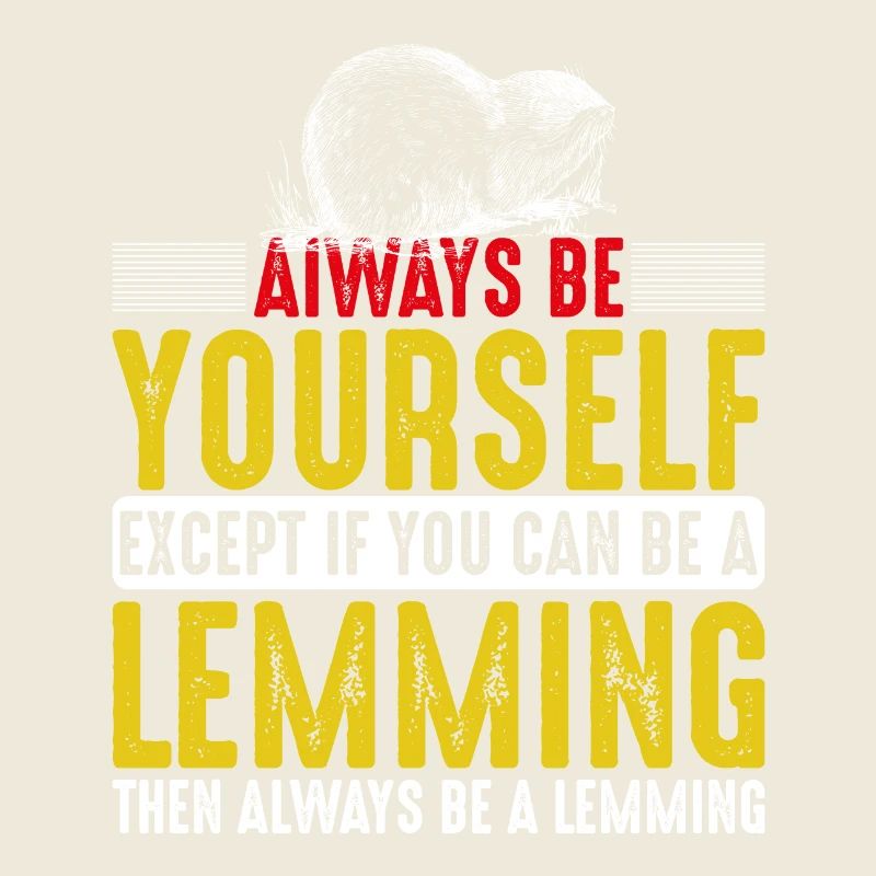 Always Be A Lemming