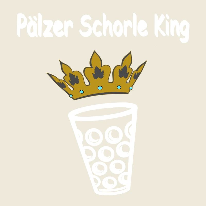 sprüche tees Pfälzer, Pälzer Schorle King