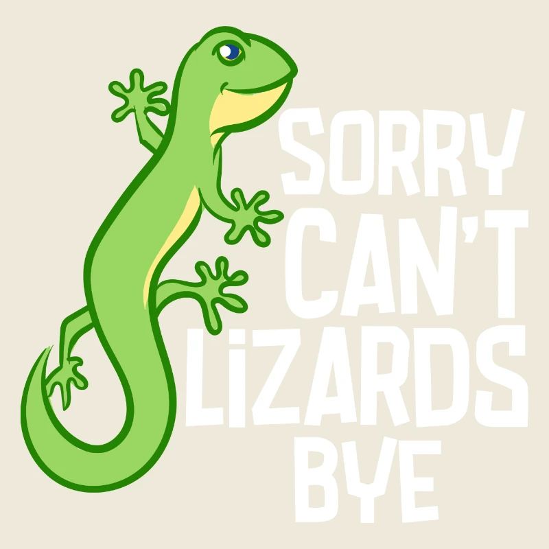 Sorry Can't Lizards Bye