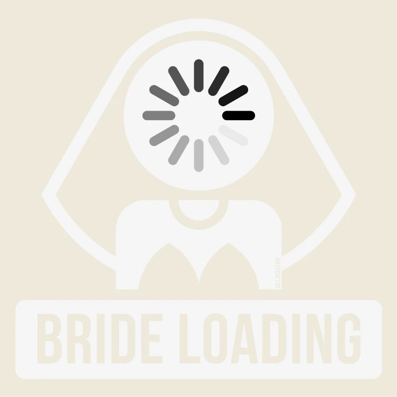 Bride Loading (Braut Wird Geladen / JGA / W)