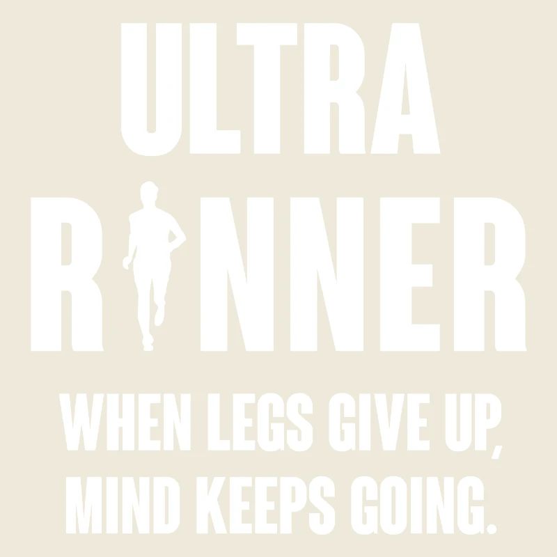 Ultra Runner. When Legs Give Up, Mind Keeps Going.
