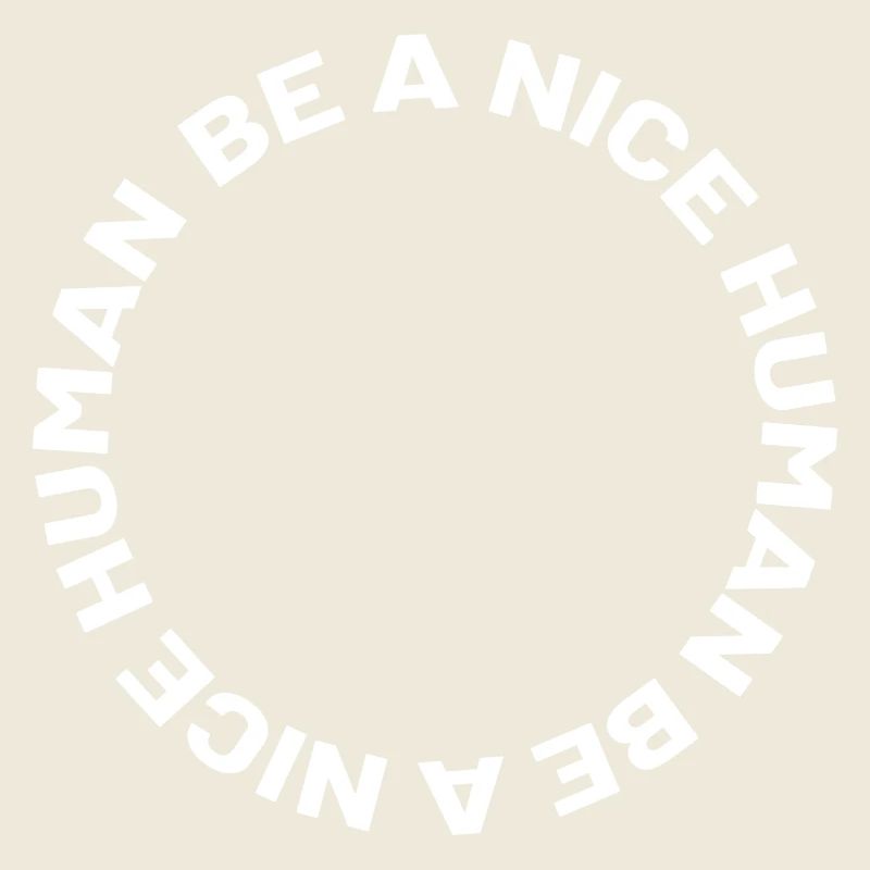 Be a nice human