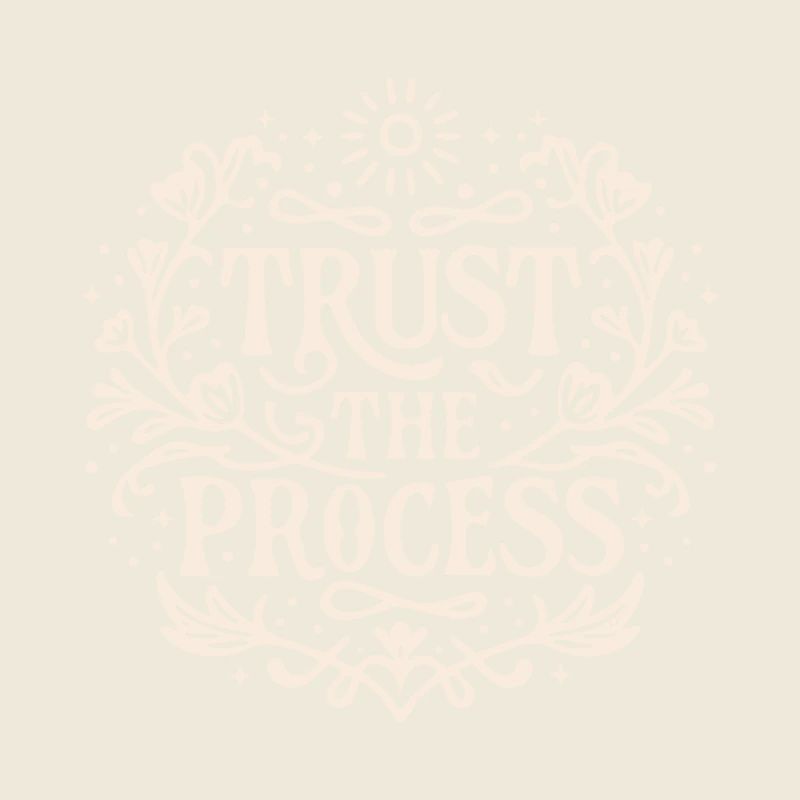 Trust the process Loi de l’attraction affirmation