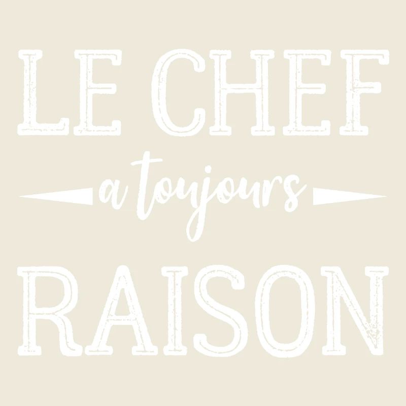 Chef à toujours raison