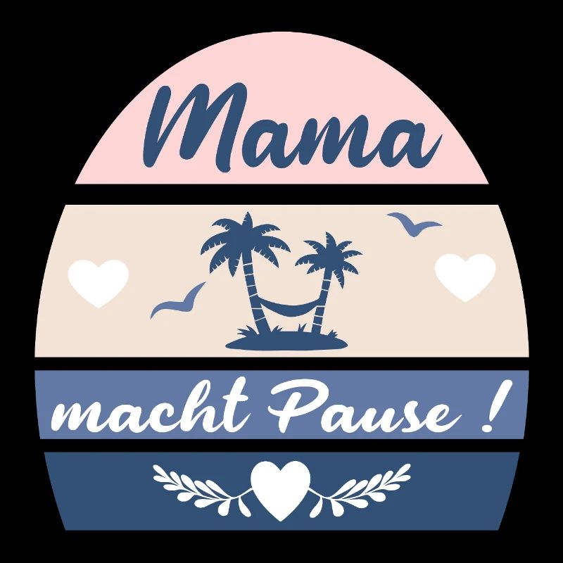 MAMA MACHT PAUSE - MUTTERTAG Urlaub