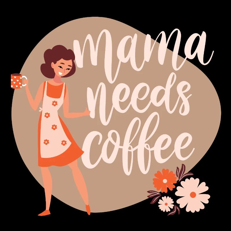 Mama needs coffee