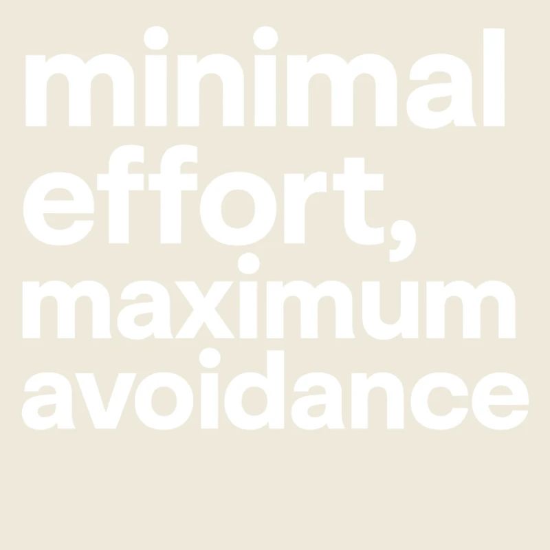 Effort minimal, évitement maximal | Ironie, Minimal