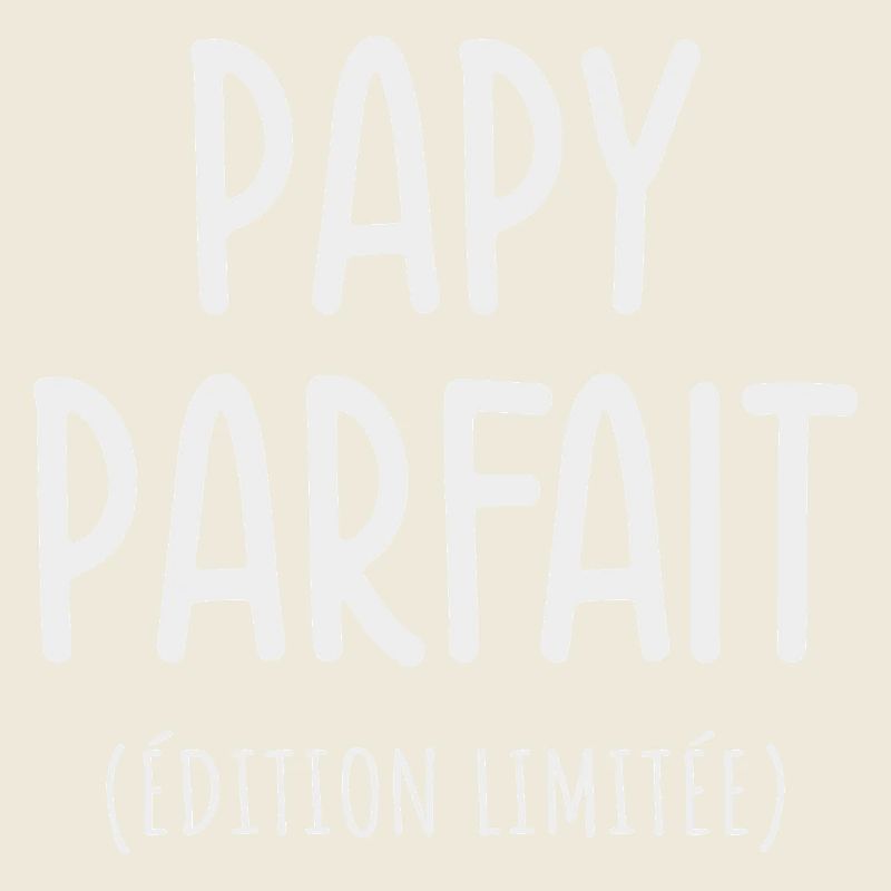 Papy parfait édition limitée humour cadeau grand-p