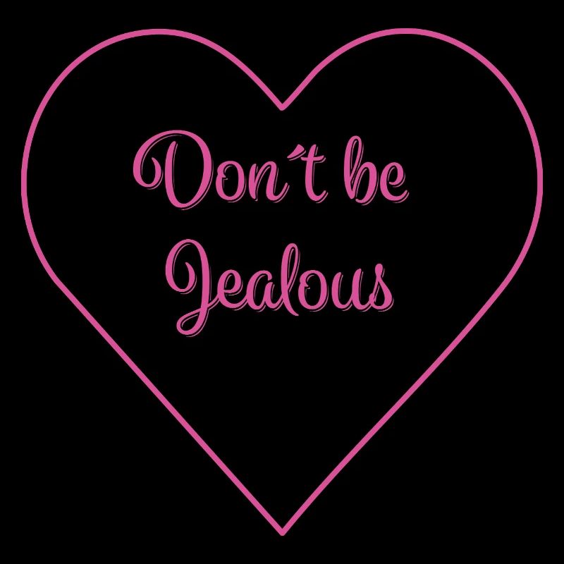 DON'T BE JEALOUS