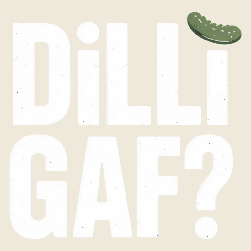 DILLIGAF? Dillgurke Sarkasmus Humor Spruch