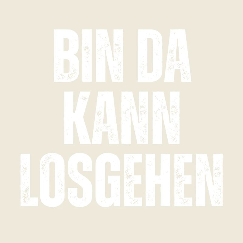 Bin Da Kann Losgehen