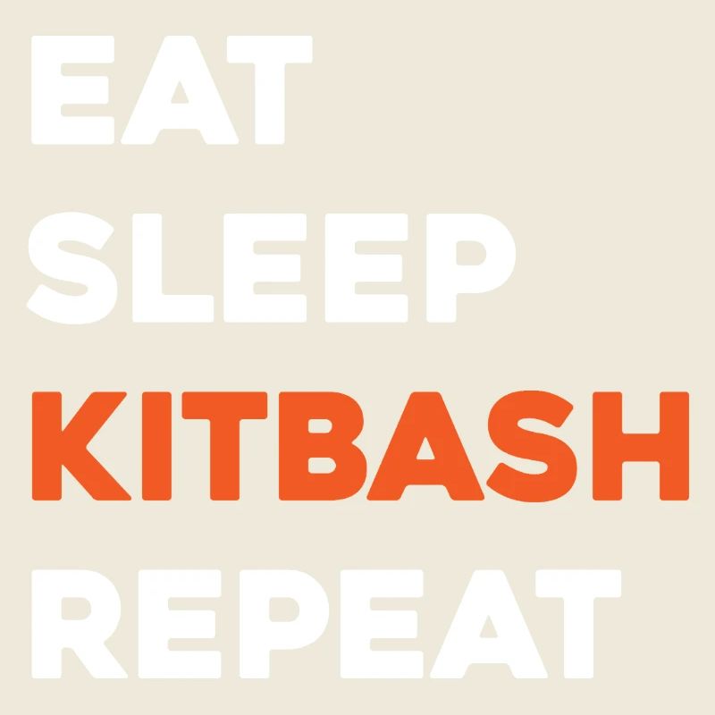 Eat Sleep Kitbash Repeat