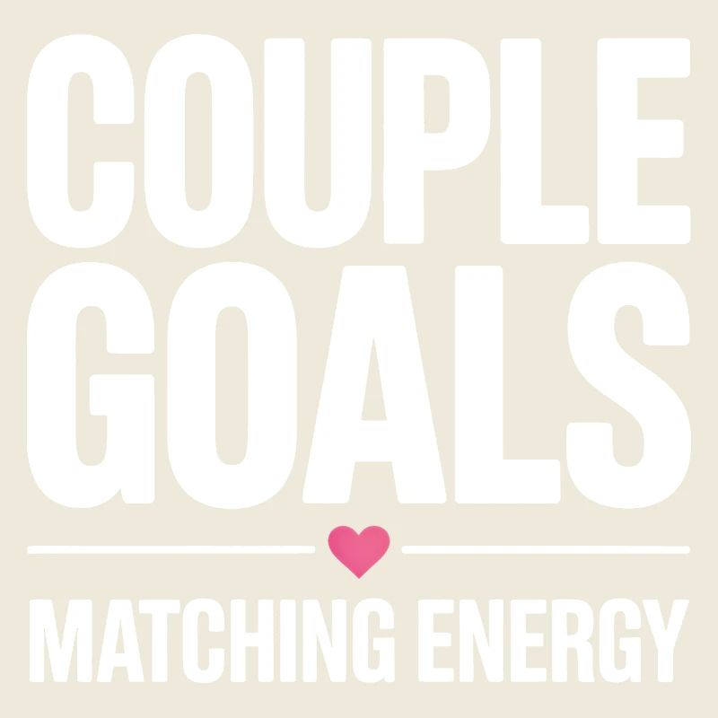 Couple Goals. Matching Energy. Romantischer Spruch