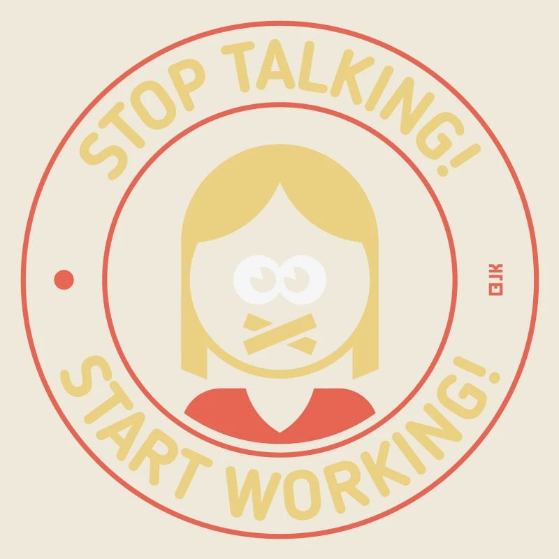 Stop Talking! Start Working! (Woman / 3C)
