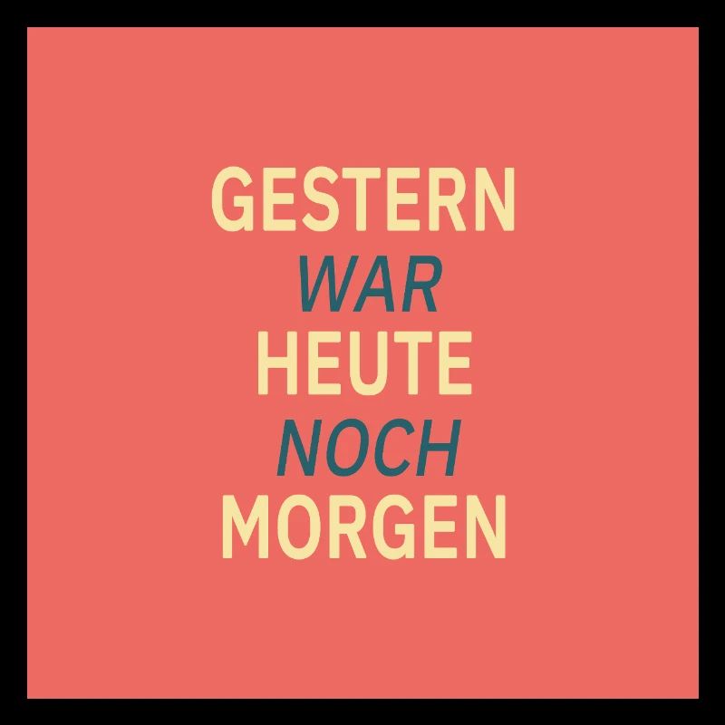 Gestern war heute noch morgen