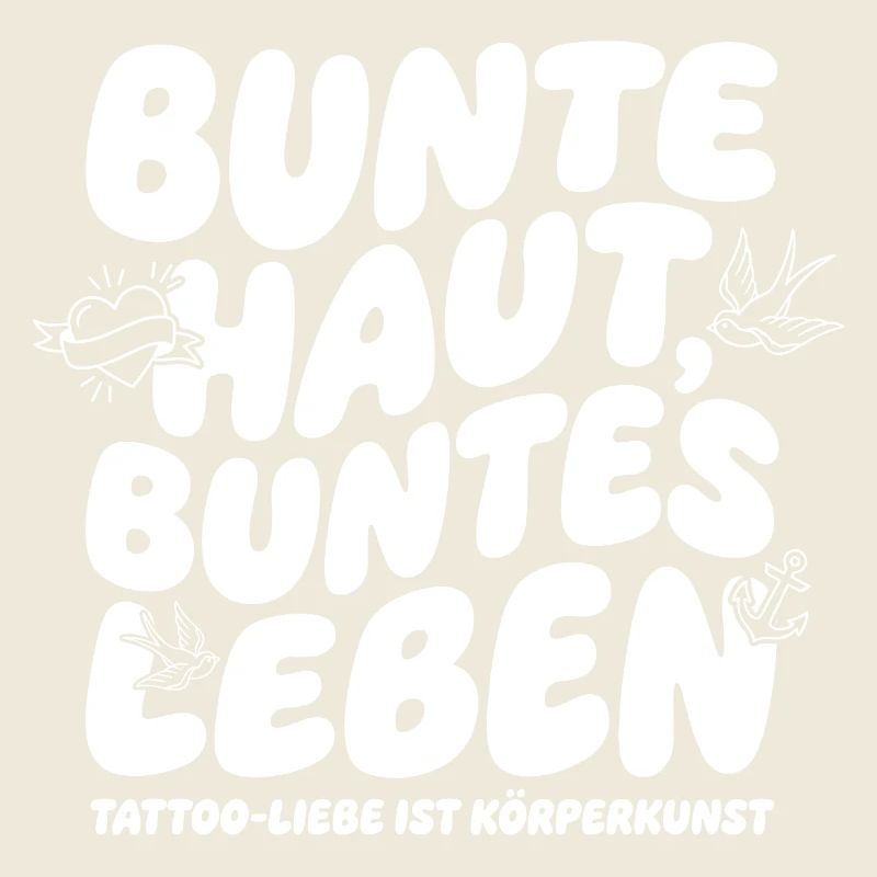 Bunte Haut – Buntes Leben Tattoo Spruch