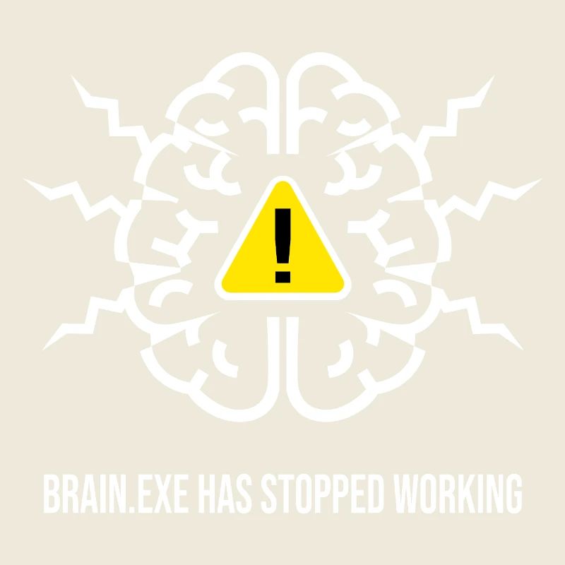 BRAIN.EXE HAS STOPPED WORKING - Panne Cérébrale BL