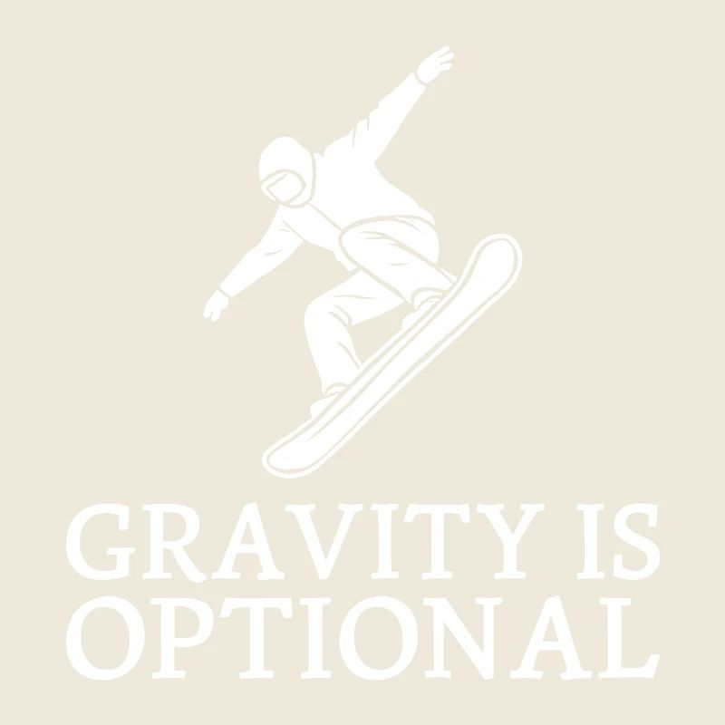 Gravity is optional Snowboarder Winter Sports Fun