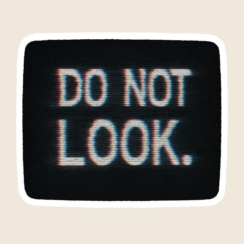 Do Not Look Minimalist Glitch