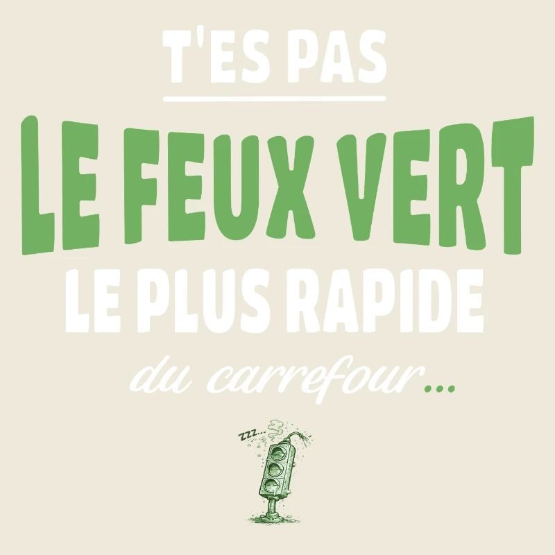 T’es pas le feu vert le plus rapide – Vanne