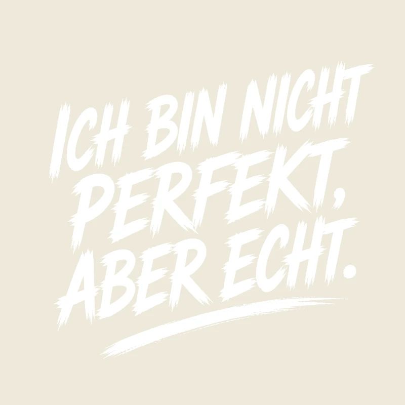 Ich bin nicht perfekt, aber echt