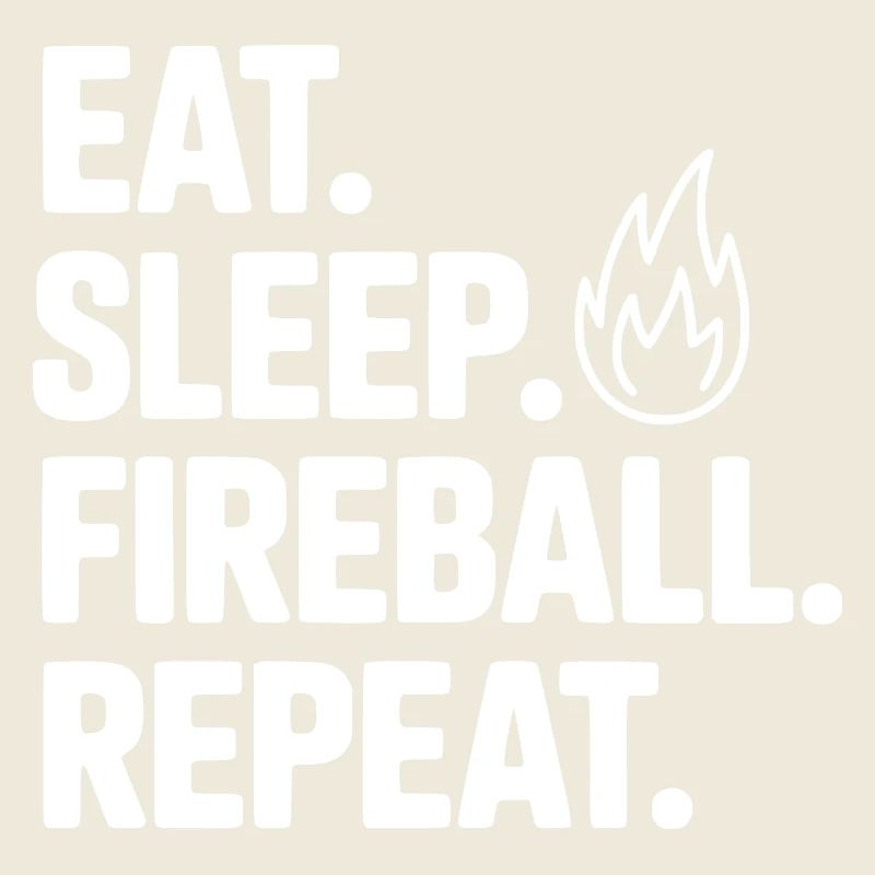 Mange. Dors. Boule de feu. Répétez.