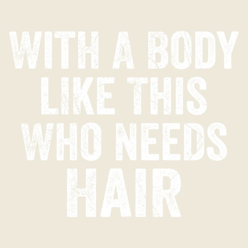 With a body like this who needs hair