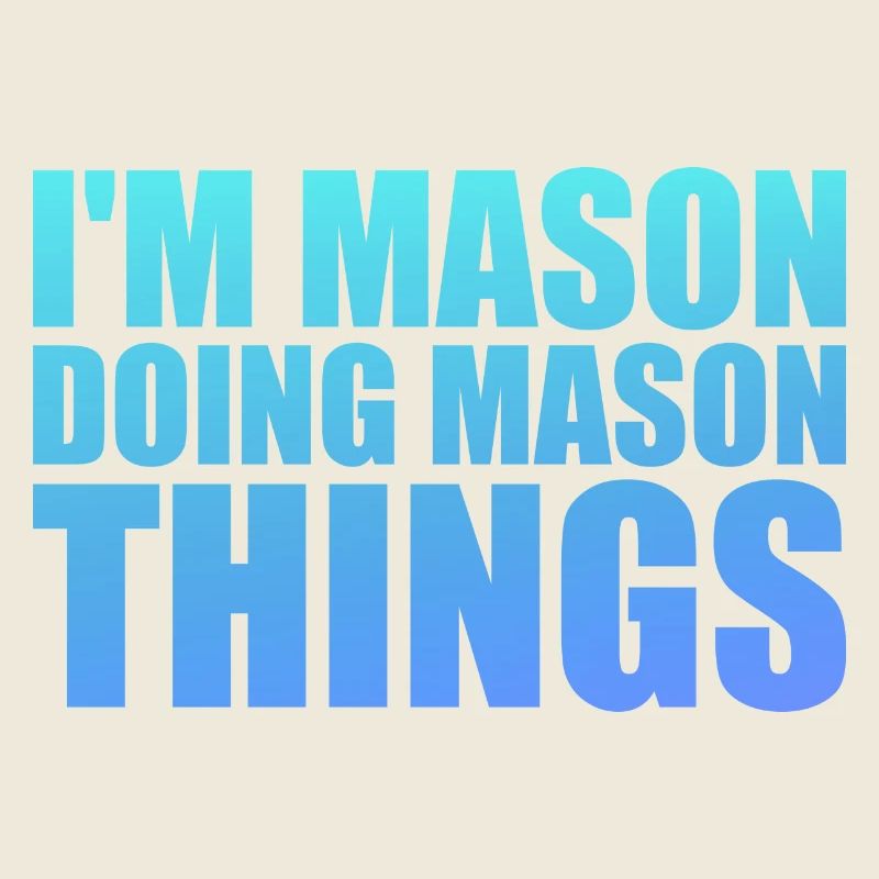 I'm Mason Doing Mason Things