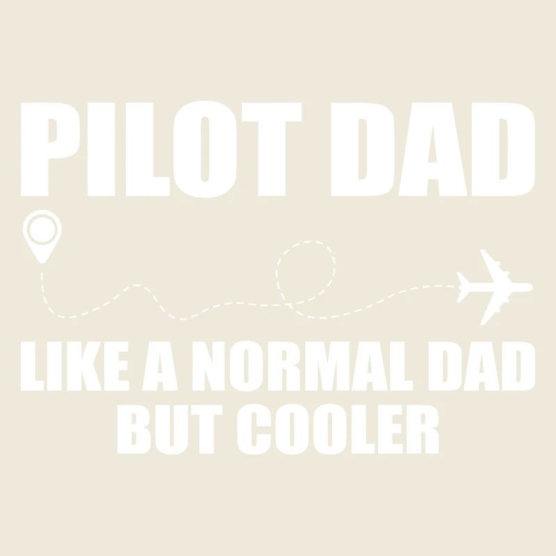Pilot Dad, Like A Normal Dad But Cooler