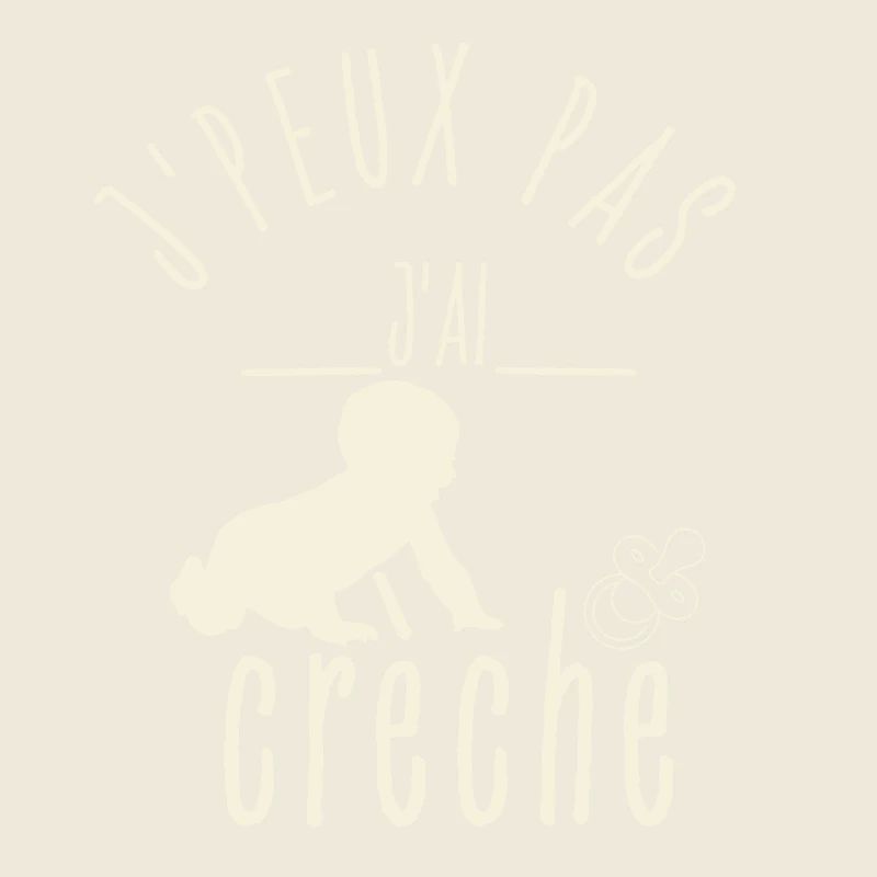 J'peux pas J'Ai Crèche