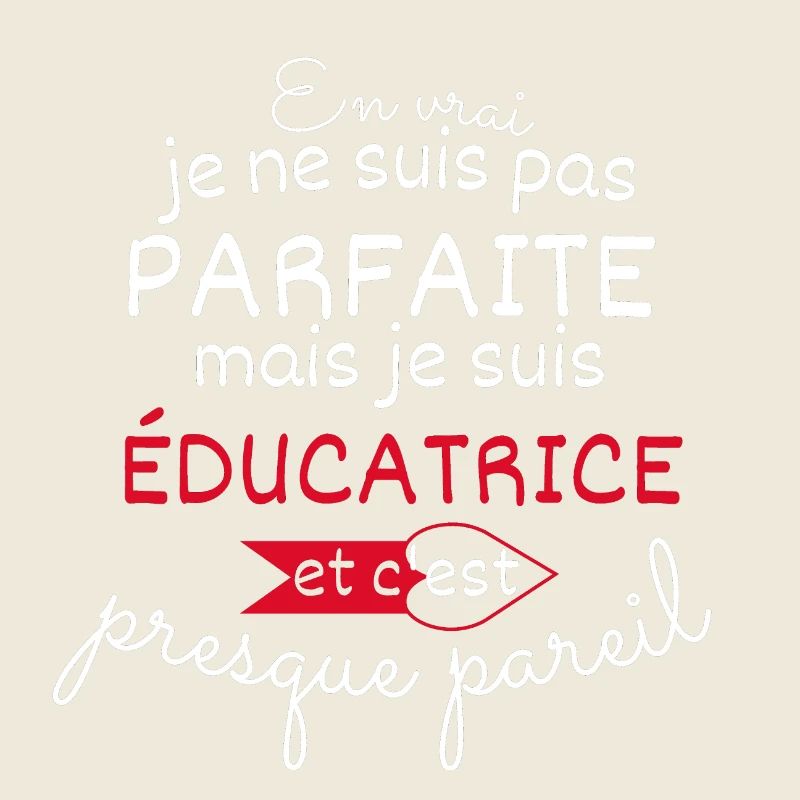 Pas parfaite mais éducatrice