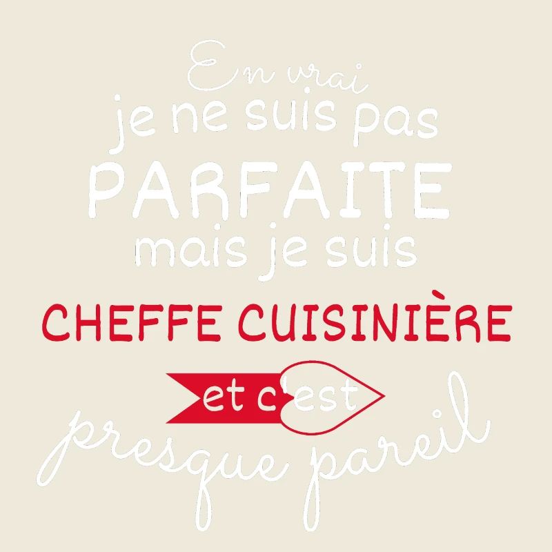 Pas parfaite mais Cheffe cuisinière
