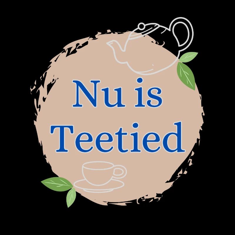 Nu is Teetied
