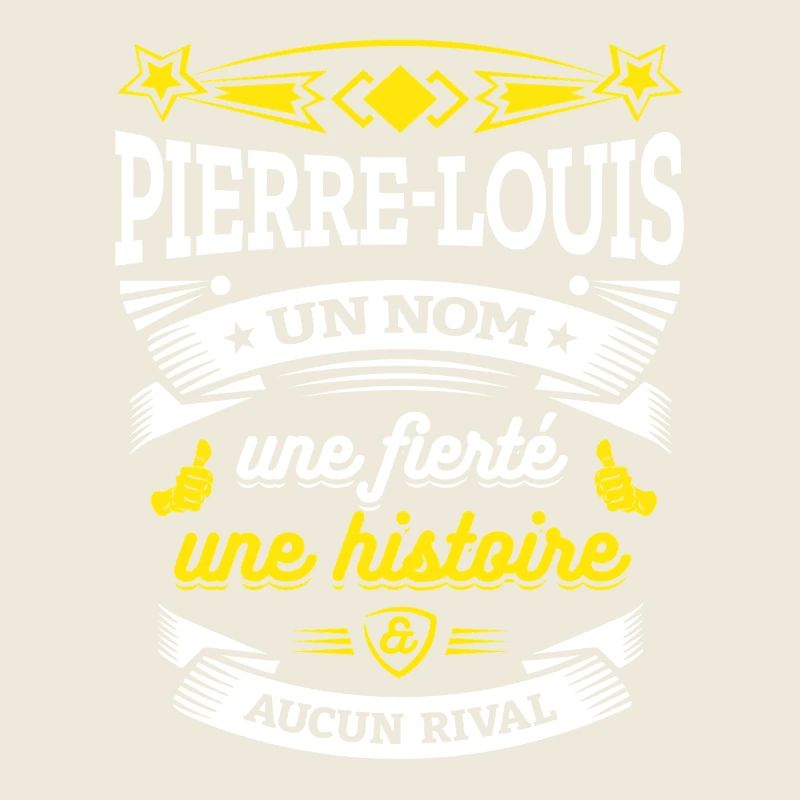 PIERRE-LOUIS UN NOM UNE FIERTÉ AUCUN RIVAL